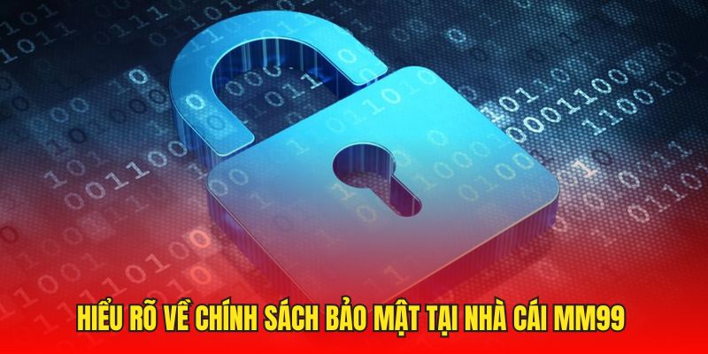 can-hieu-ro-hon-cac-chinh-sach-bao-mat-tai-nha-cai-mm99