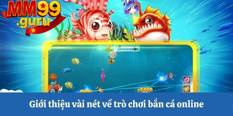 gioi-thieu-sanh-game-ban-ca-online-mm99