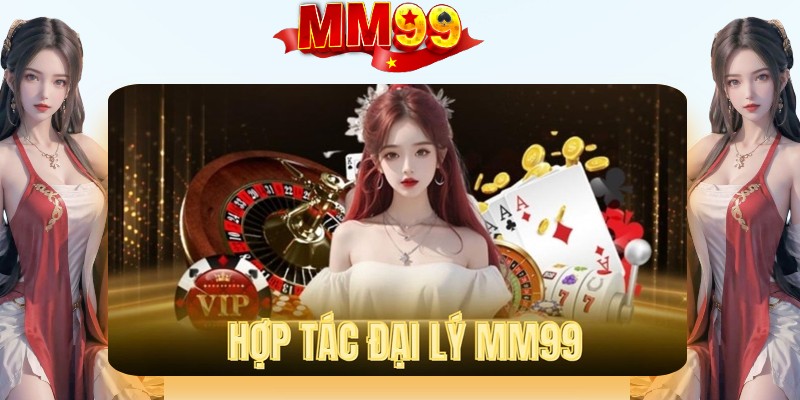 gioi-thieu-ve-viec-lam-hop-tac-dai-ly-mm99